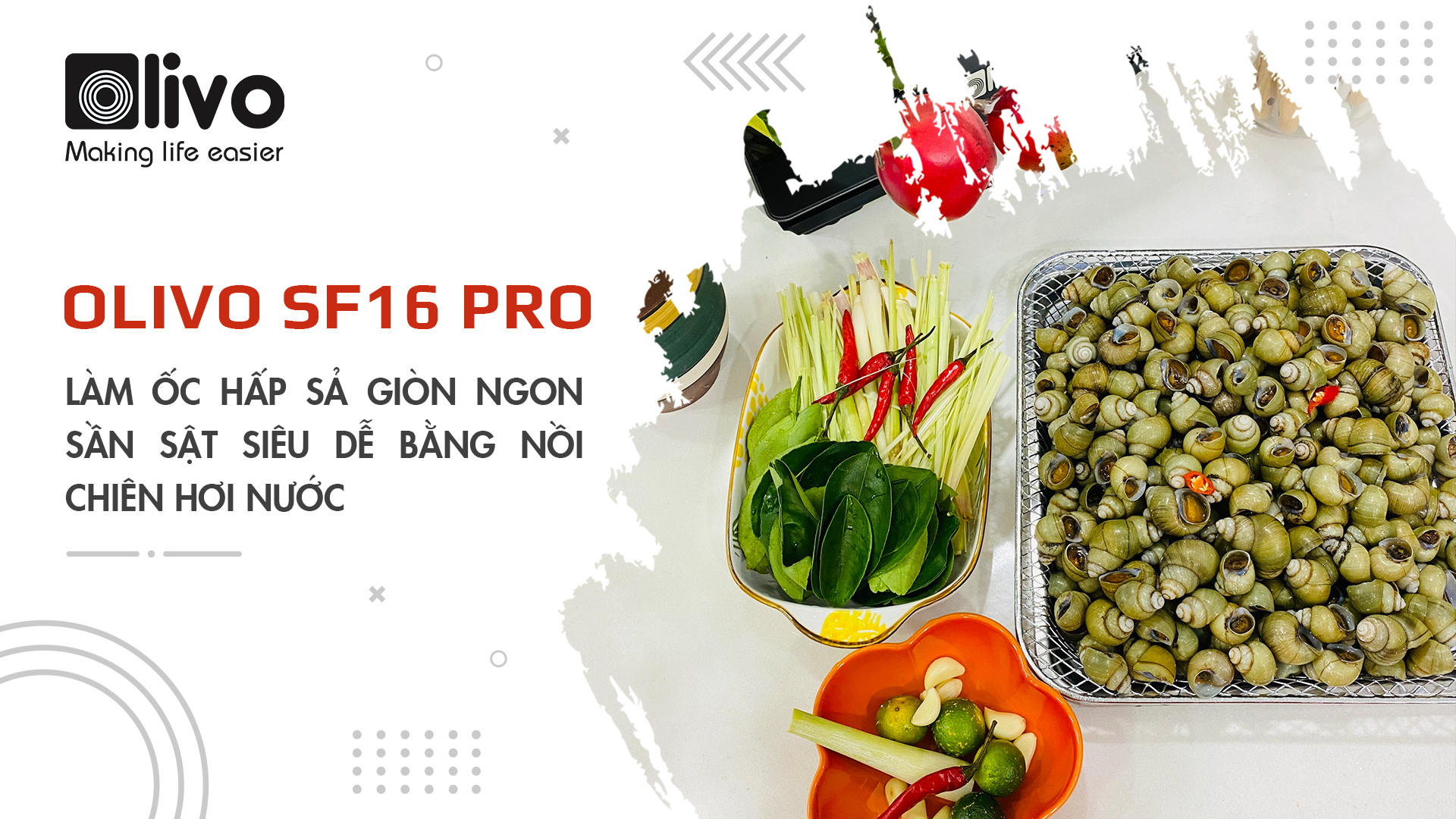Làm ốc hấp sả giòn ngon sần sật siêu dễ bằng nồi chiên hơi nước OLIVO SF16 PRO